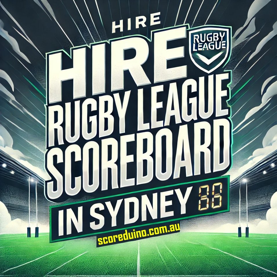 Rugby League & Rugby Union Digital Scoreboard for Hire in Sydney